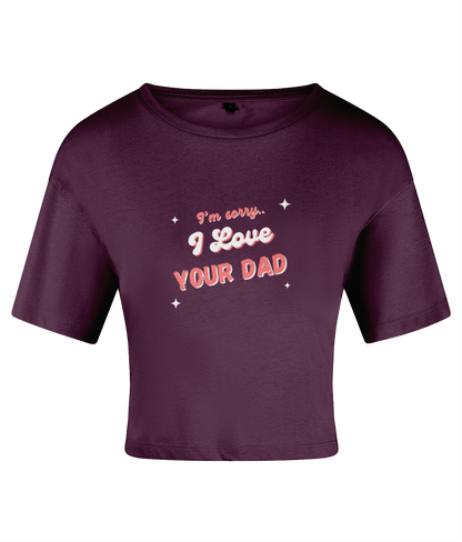 I Love Your Dad Crop top